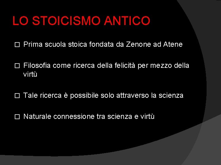 LO STOICISMO ANTICO � Prima scuola stoica fondata da Zenone ad Atene � Filosofia