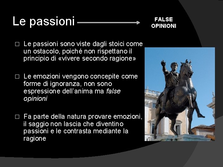 Le passioni � Le passioni sono viste dagli stoici come un ostacolo, poiché non