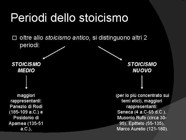 Periodi dello stoicismo � oltre allo stoicismo antico, si distinguono altri 2 periodi: STOICISMO