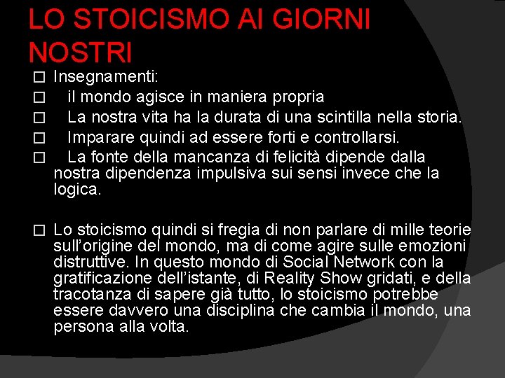 LO STOICISMO AI GIORNI NOSTRI � � � Insegnamenti: il mondo agisce in maniera