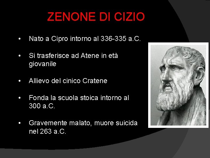 ZENONE DI CIZIO • Nato a Cipro intorno al 336 -335 a. C. •