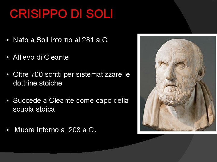 CRISIPPO DI SOLI • Nato a Soli intorno al 281 a. C. • Allievo