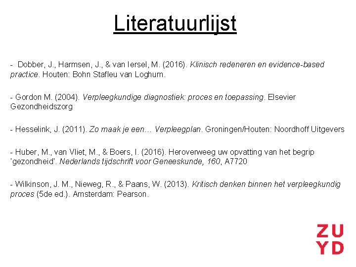 Literatuurlijst - Dobber, J. , Harmsen, J. , & van Iersel, M. (2016). Klinisch