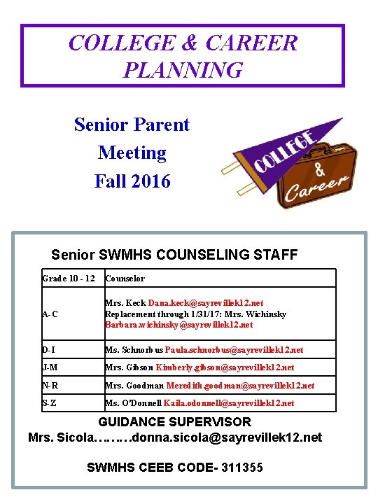 COLLEGE & CAREER PLANNING Senior Parent Meeting Fall 2016 Senior SWMHS COUNSELING STAFF Grade