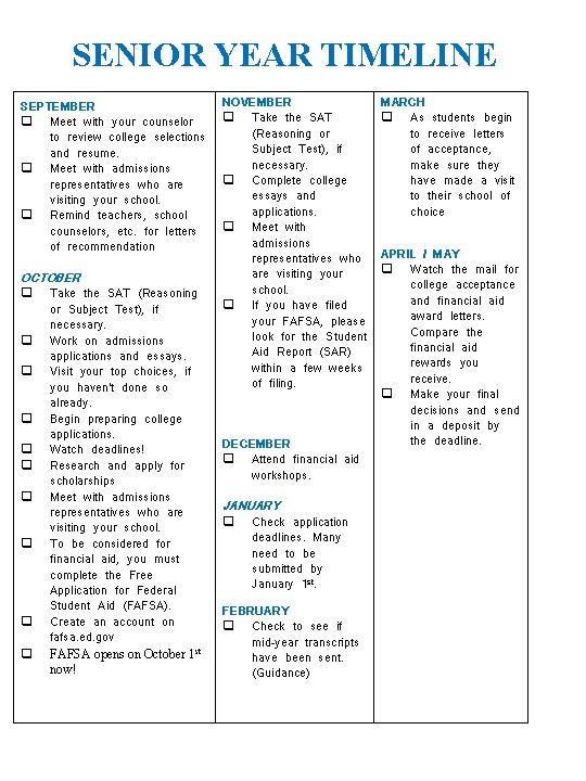 SENIOR YEAR TIMELINE SEPTEMBER Meet with your counselor to review college selections and resume.