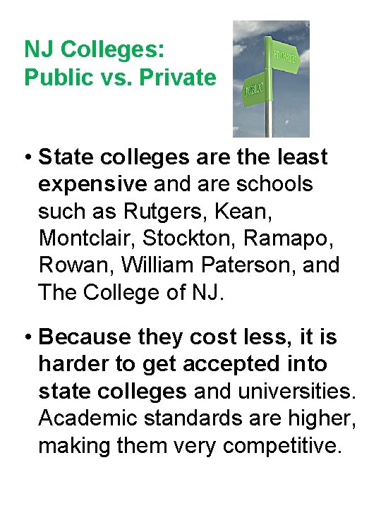 NJ Colleges: Public vs. Private • State colleges are the least expensive and are