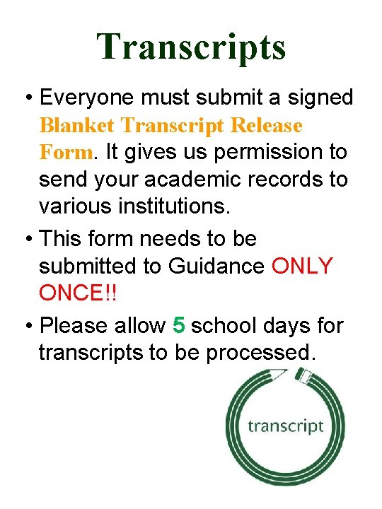 Transcripts • Everyone must submit a signed Blanket Transcript Release Form. It gives us