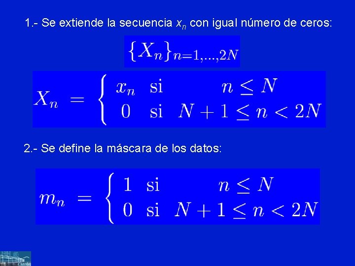 1. - Se extiende la secuencia xn con igual número de ceros: 2. -