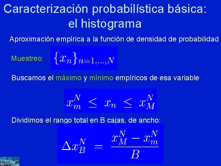 Caracterización probabilística básica: el histograma Aproximación empírica a la función de densidad de probabilidad