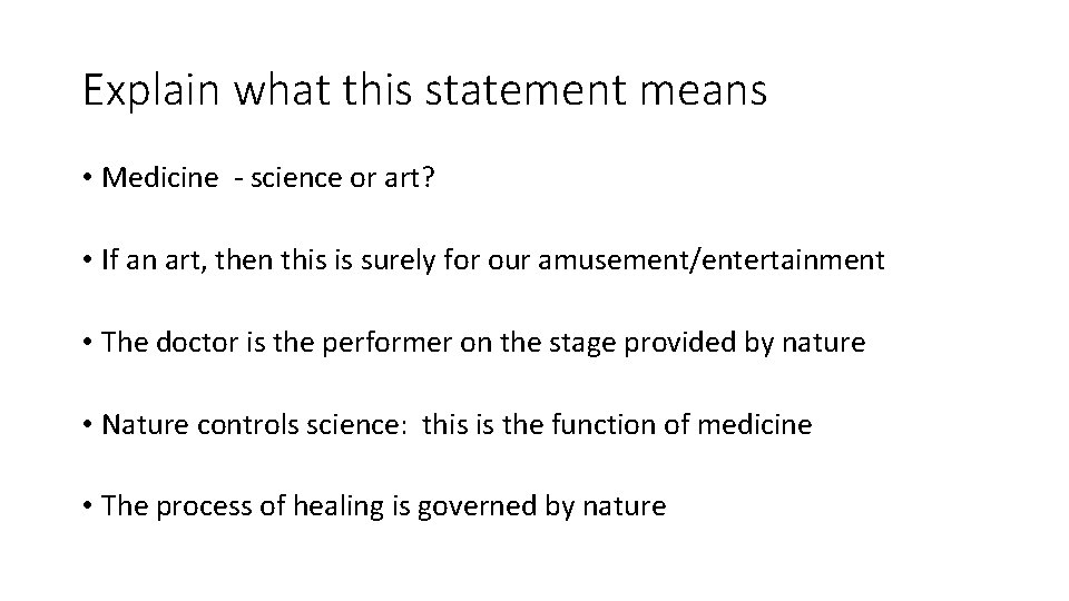 Explain what this statement means • Medicine - science or art? • If an