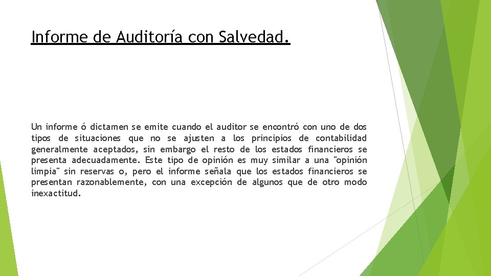 Informe de Auditoría con Salvedad. Un informe ó dictamen se emite cuando el auditor