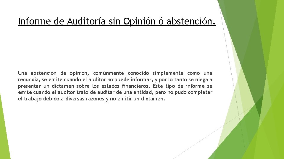 Informe de Auditoría sin Opinión ó abstención. Una abstención de opinión, comúnmente conocido simplemente