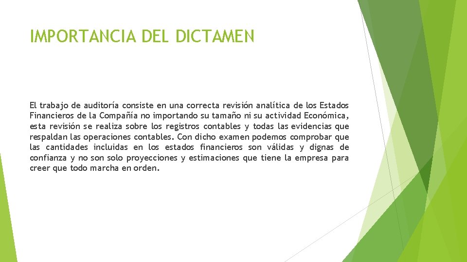 IMPORTANCIA DEL DICTAMEN El trabajo de auditoría consiste en una correcta revisión analítica de