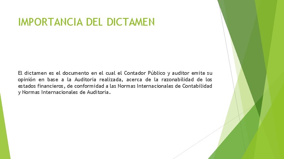 IMPORTANCIA DEL DICTAMEN El dictamen es el documento en el cual el Contador Público