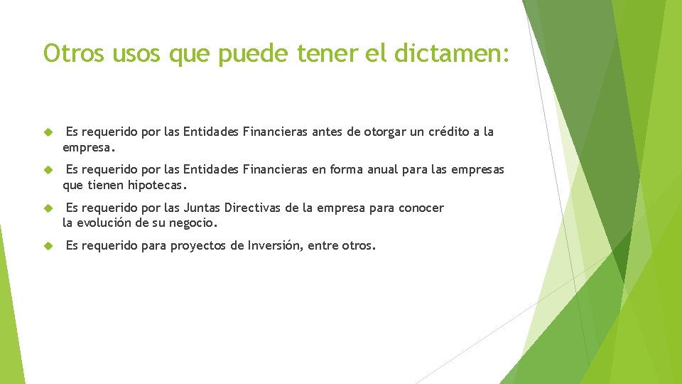 Otros usos que puede tener el dictamen: Es requerido por las Entidades Financieras antes