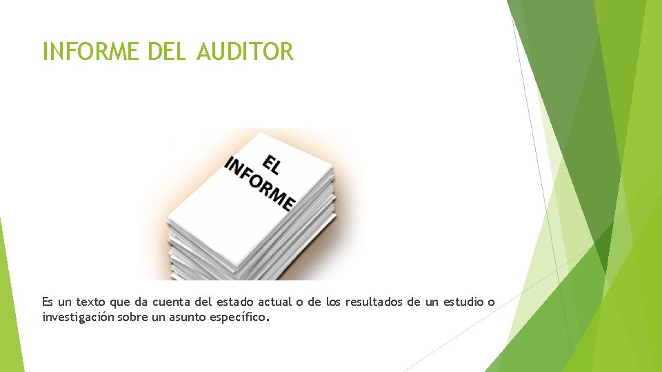 INFORME DEL AUDITOR Es un texto que da cuenta del estado actual o de