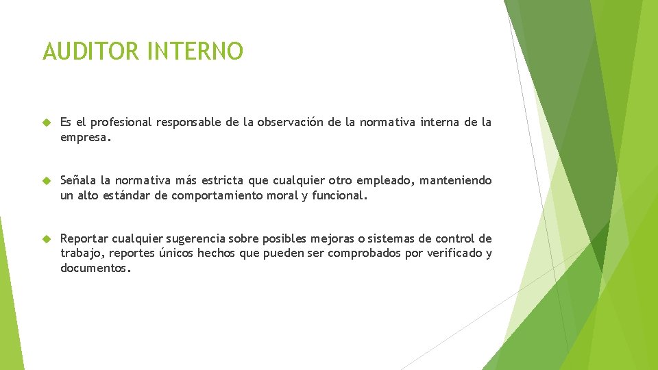 AUDITOR INTERNO Es el profesional responsable de la observación de la normativa interna de