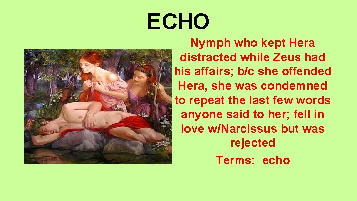 ECHO Nymph who kept Hera distracted while Zeus had his affairs; b/c she offended