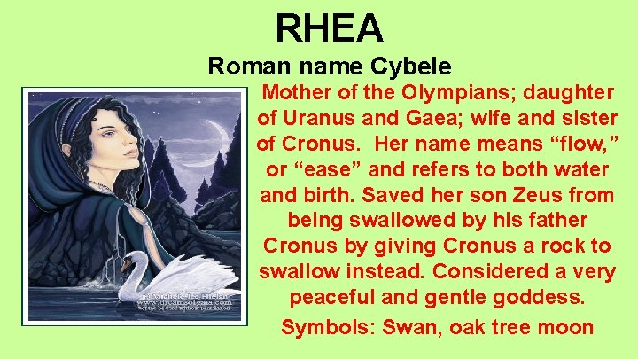 RHEA Roman name Cybele Mother of the Olympians; daughter of Uranus and Gaea; wife