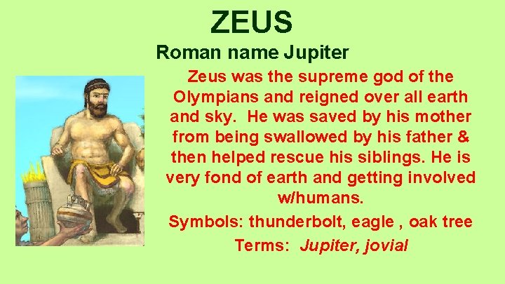 ZEUS Roman name Jupiter Zeus was the supreme god of the Olympians and reigned