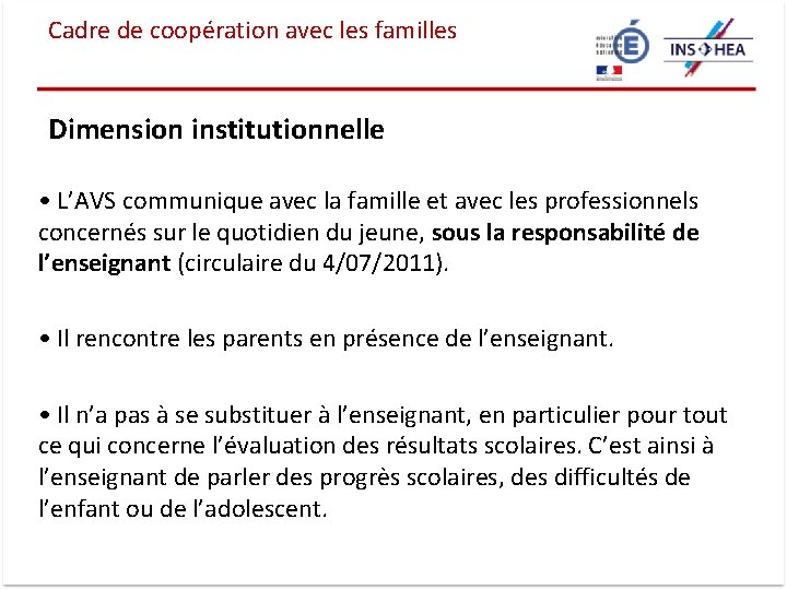 Cadre de coopération avec les familles Dimension institutionnelle • L’AVS communique avec la famille