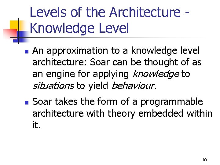 Levels of the Architecture Knowledge Level n n An approximation to a knowledge level Levels of the Architecture Knowledge Level n n An approximation to a knowledge level