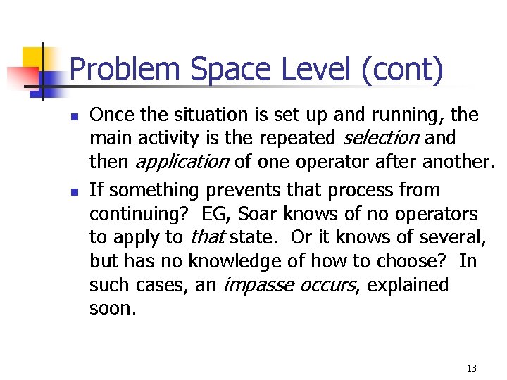 Problem Space Level (cont) n n Once the situation is set up and running, Problem Space Level (cont) n n Once the situation is set up and running,