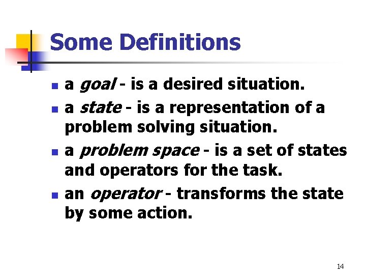 Some Definitions n n a goal - is a desired situation. a state - Some Definitions n n a goal - is a desired situation. a state -