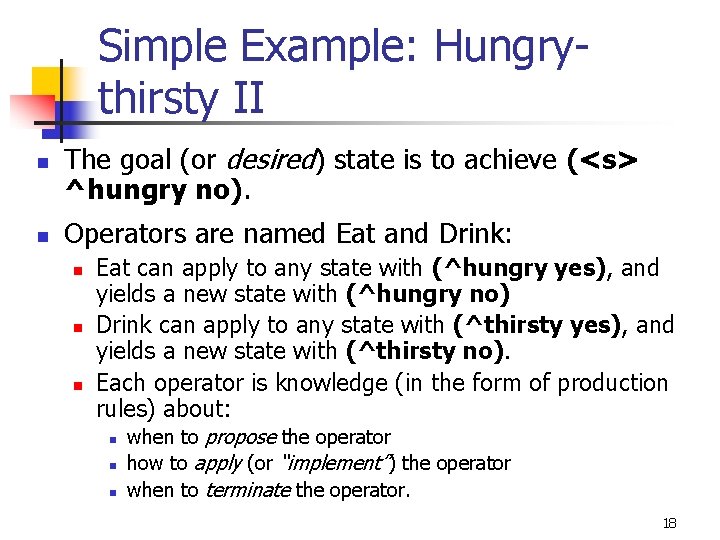 Simple Example: Hungrythirsty II n n The goal (or desired) state is to achieve Simple Example: Hungrythirsty II n n The goal (or desired) state is to achieve
