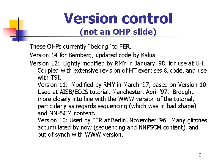 Version control (not an OHP slide) These OHPs currently “belong” to FER. Version 14 Version control (not an OHP slide) These OHPs currently “belong” to FER. Version 14