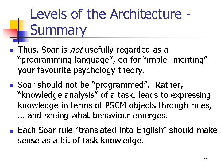 Levels of the Architecture Summary n n n Thus, Soar is not usefully regarded Levels of the Architecture Summary n n n Thus, Soar is not usefully regarded