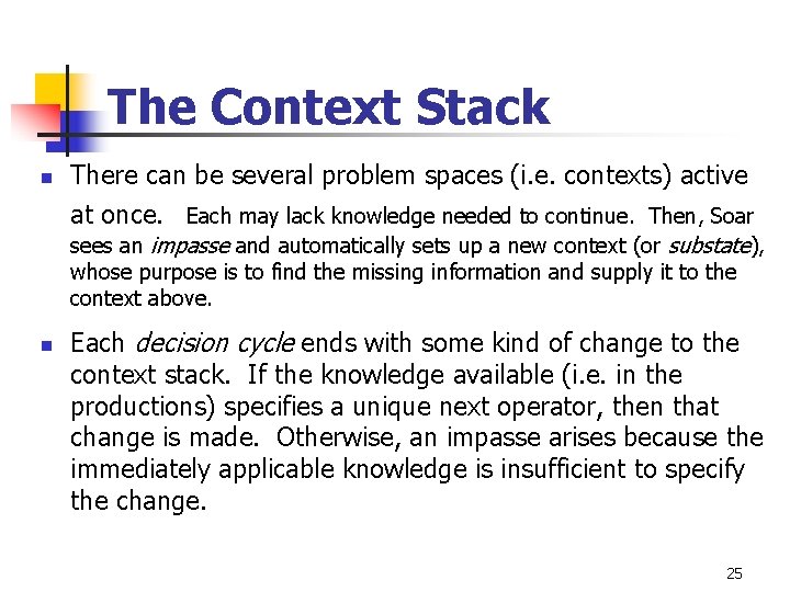 The Context Stack n There can be several problem spaces (i. e. contexts) active The Context Stack n There can be several problem spaces (i. e. contexts) active