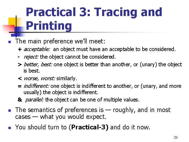 Practical 3: Tracing and Printing n The main preference we’ll meet: + acceptable: an Practical 3: Tracing and Printing n The main preference we’ll meet: + acceptable: an