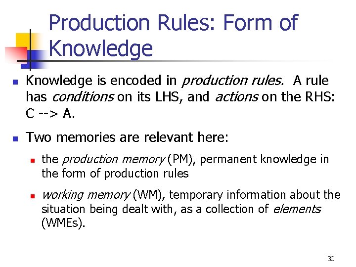 Production Rules: Form of Knowledge n n Knowledge is encoded in production rules. A Production Rules: Form of Knowledge n n Knowledge is encoded in production rules. A
