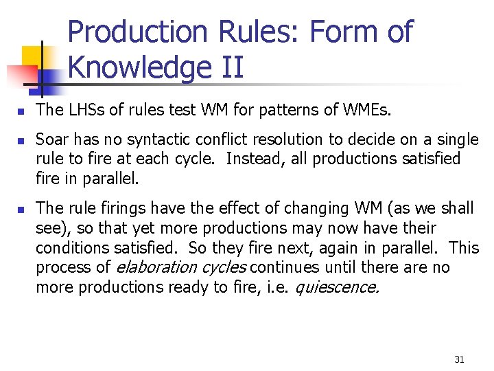 Production Rules: Form of Knowledge II n n n The LHSs of rules test Production Rules: Form of Knowledge II n n n The LHSs of rules test