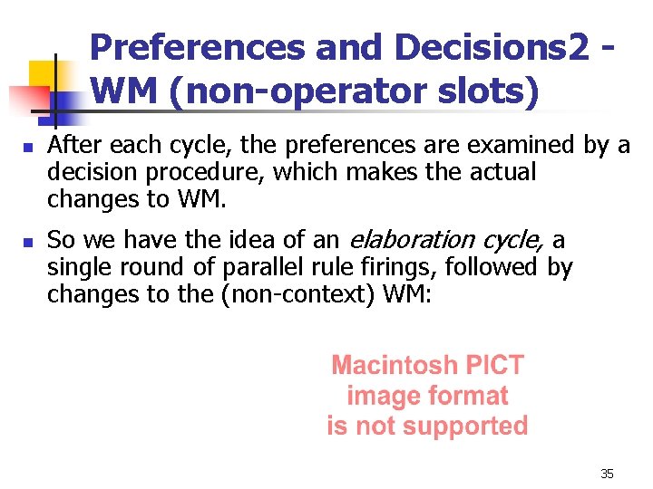 Preferences and Decisions 2 WM (non-operator slots) n n After each cycle, the preferences Preferences and Decisions 2 WM (non-operator slots) n n After each cycle, the preferences