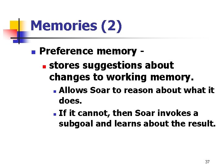 Memories (2) n Preference memory n stores suggestions about changes to working memory. Allows Memories (2) n Preference memory n stores suggestions about changes to working memory. Allows