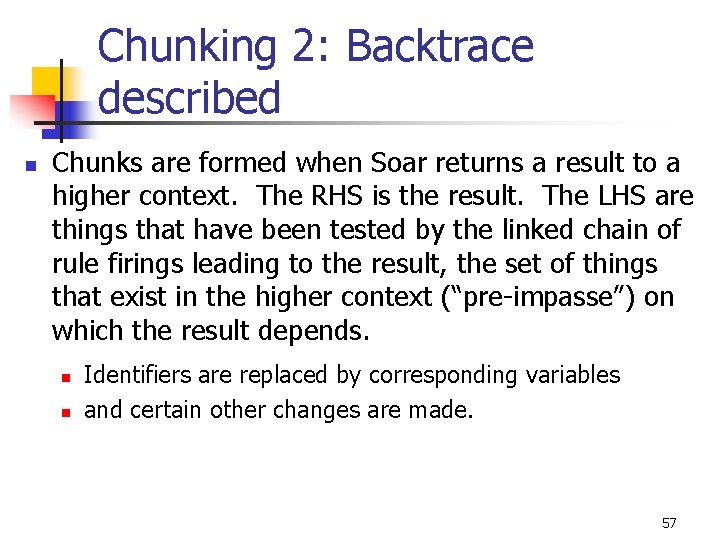 Chunking 2: Backtrace described n Chunks are formed when Soar returns a result to Chunking 2: Backtrace described n Chunks are formed when Soar returns a result to
