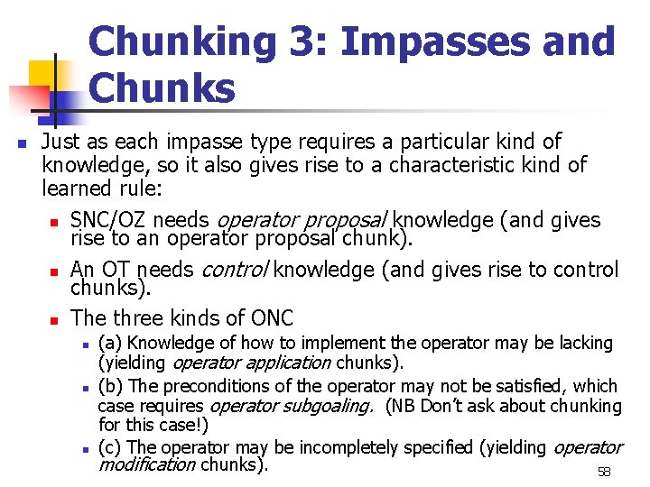 Chunking 3: Impasses and Chunks n Just as each impasse type requires a particular Chunking 3: Impasses and Chunks n Just as each impasse type requires a particular
