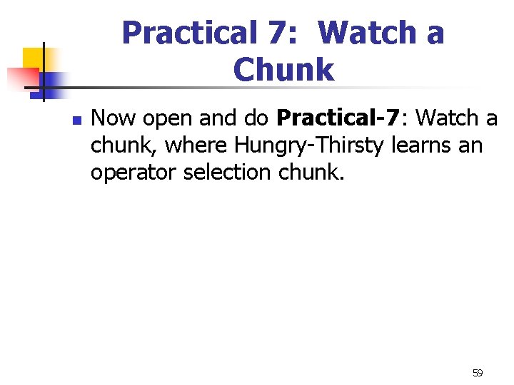 Practical 7: Watch a Chunk n Now open and do Practical-7: Watch a chunk, Practical 7: Watch a Chunk n Now open and do Practical-7: Watch a chunk,