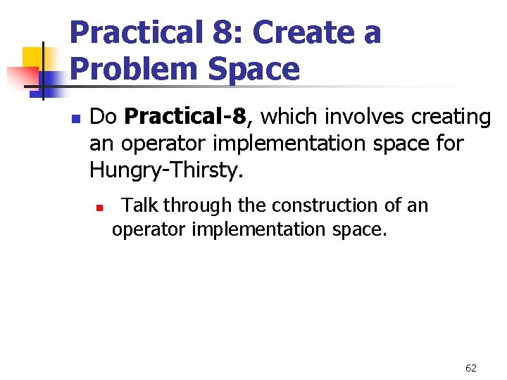 Practical 8: Create a Problem Space n Do Practical-8, which involves creating an operator Practical 8: Create a Problem Space n Do Practical-8, which involves creating an operator
