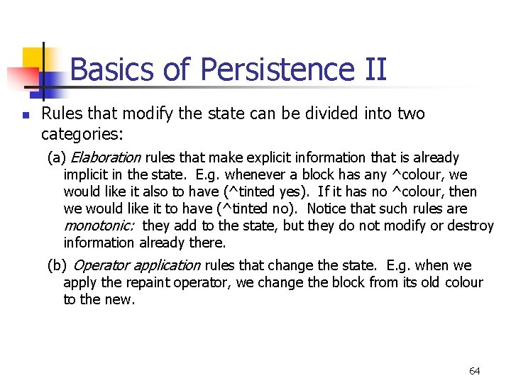 Basics of Persistence II n Rules that modify the state can be divided into Basics of Persistence II n Rules that modify the state can be divided into