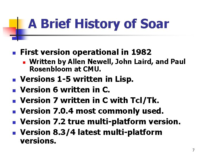 A Brief History of Soar n First version operational in 1982 n n n A Brief History of Soar n First version operational in 1982 n n n