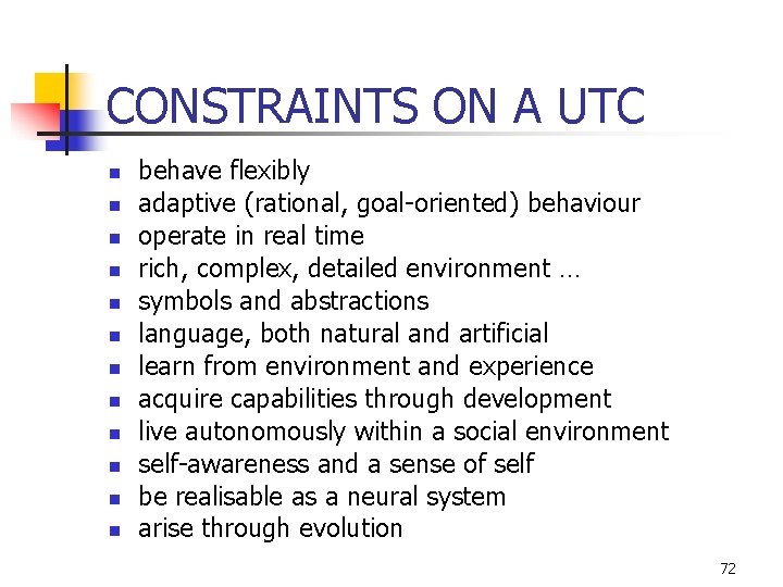 CONSTRAINTS ON A UTC n n n behave flexibly adaptive (rational, goal-oriented) behaviour operate CONSTRAINTS ON A UTC n n n behave flexibly adaptive (rational, goal-oriented) behaviour operate