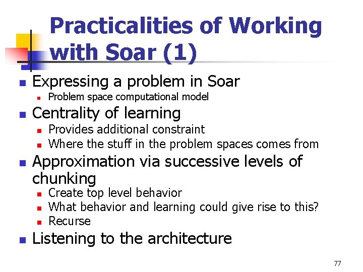 Practicalities of Working with Soar (1) n Expressing a problem in Soar n n Practicalities of Working with Soar (1) n Expressing a problem in Soar n n