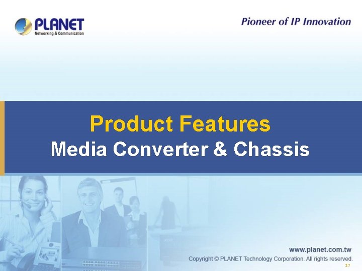 Product Features Media Converter & Chassis 17 