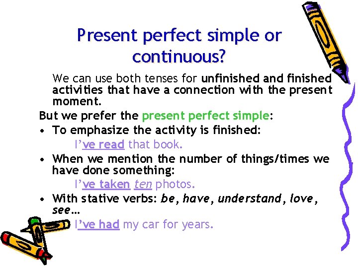 Present perfect simple or continuous? We can use both tenses for unfinished and finished