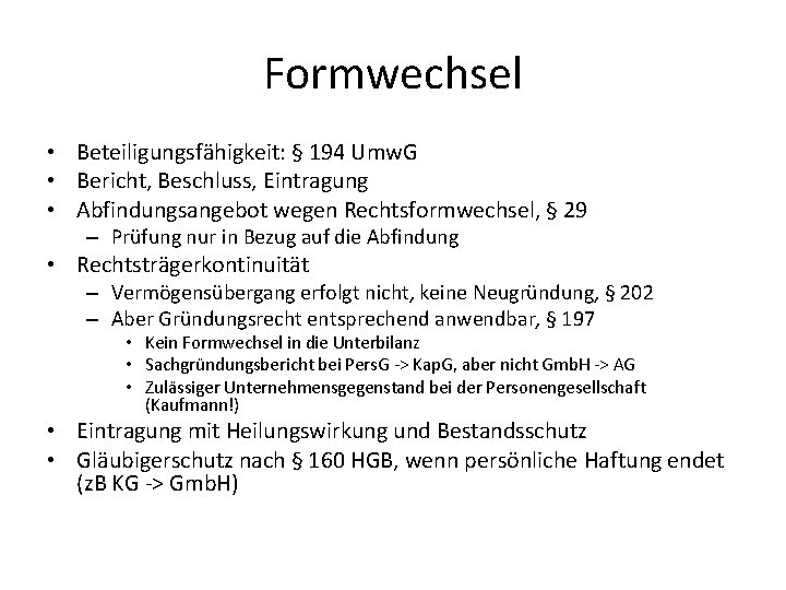 Formwechsel • Beteiligungsfähigkeit: § 194 Umw. G • Bericht, Beschluss, Eintragung • Abfindungsangebot wegen