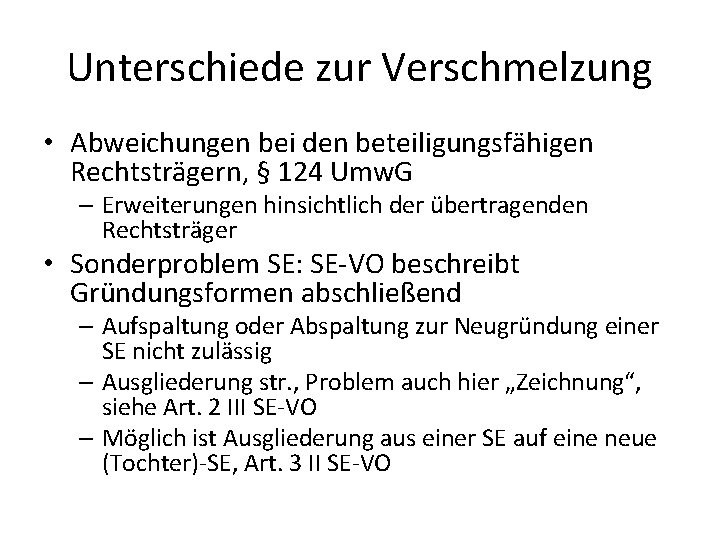 Unterschiede zur Verschmelzung • Abweichungen bei den beteiligungsfähigen Rechtsträgern, § 124 Umw. G –