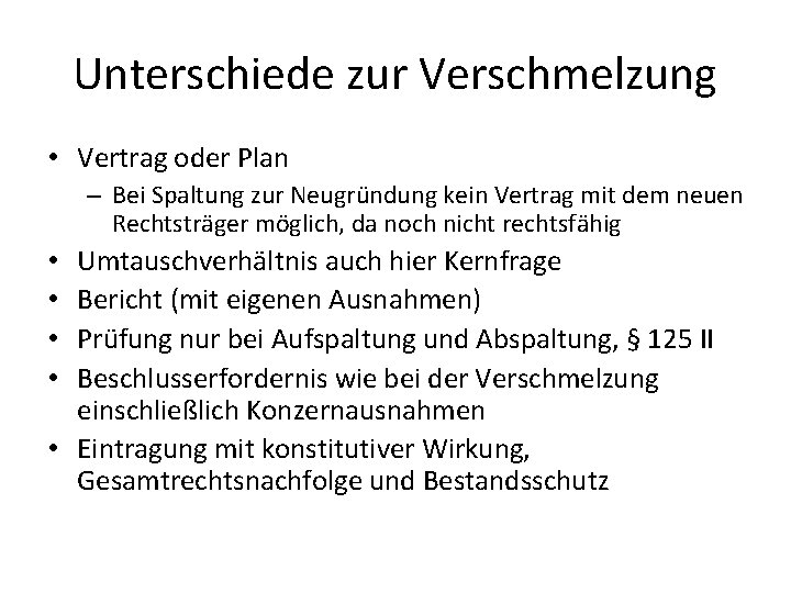 Unterschiede zur Verschmelzung • Vertrag oder Plan – Bei Spaltung zur Neugründung kein Vertrag